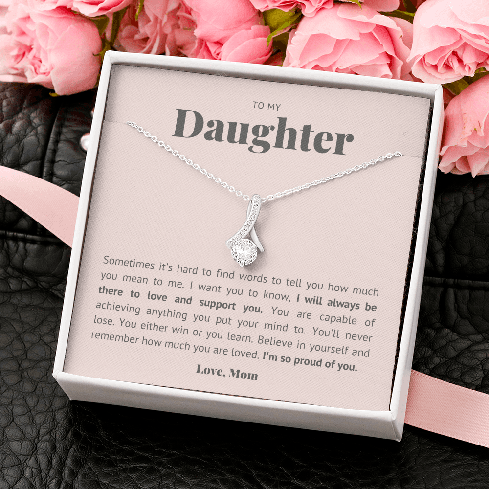 Hard to find the words, to my daughter
