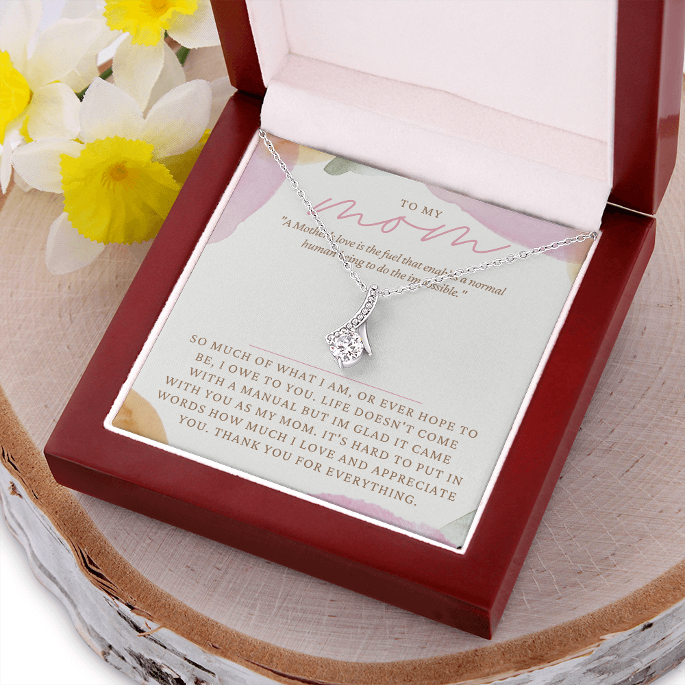 To Mom - A Mothers Love, So much of what I am